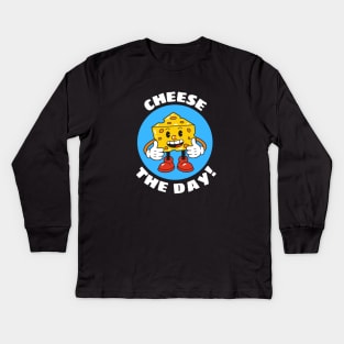 Cheese The Day | Cheese Pun Kids Long Sleeve T-Shirt